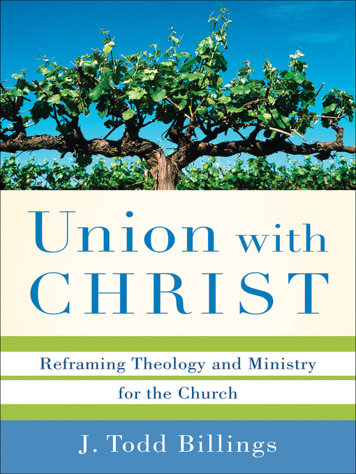 Title details for Union with Christ by J. Todd Billings - Available